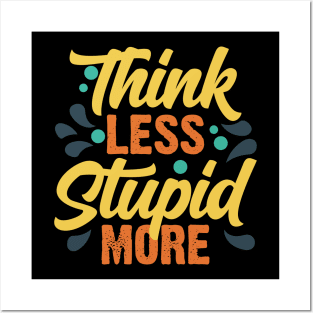 Think Less Stupid More v3 Posters and Art